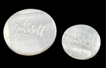 Load image into Gallery viewer, Selenite Etched Charging Plate- Be Yourself